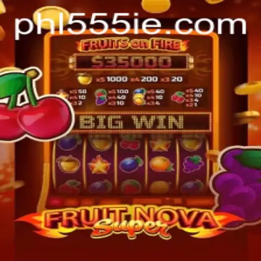 Exploring the Vibrant World of FruitNovaSuper: A 555ie Adventure